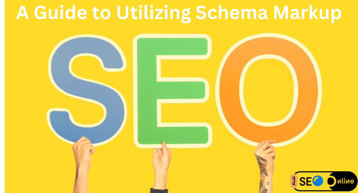 Enhancing SEO and Visibility A Guide to Utilizing Schema Markup