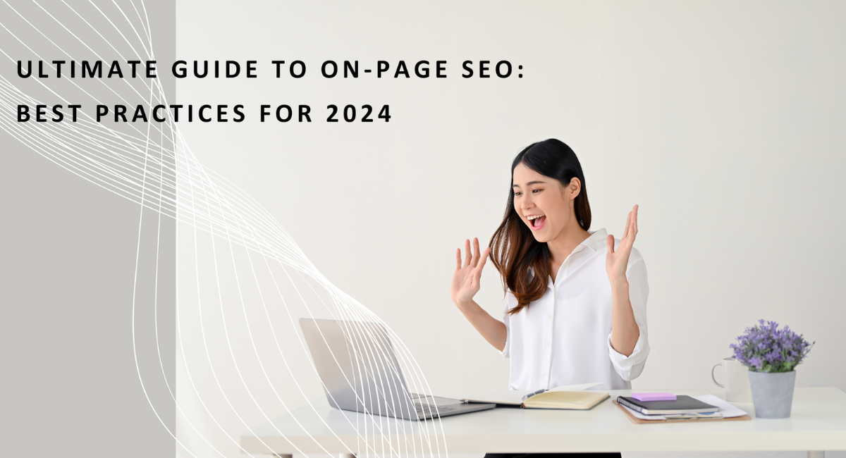 The Ultimate Guide to On-Page SEO Best Practices for 2024